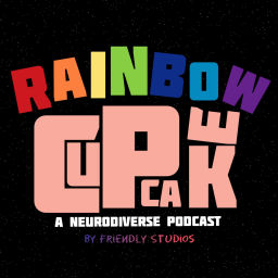 Podcast thumbnail for Rainbow Cupcake: A Neurodiverse Podcast