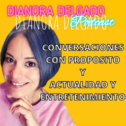 Podcast thumbnail for DIANORA DELGADO PODCAST