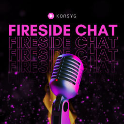 Podcast thumbnail for Fireside Chat: by Konsyg