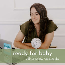Podcast thumbnail for Ready for Baby - evidence-based, realistic prenatal and postpartum education and support