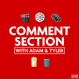Podcast thumbnail for Comment Section: With Adam & Tyler