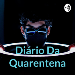Podcast thumbnail for Diário Da Quarentena