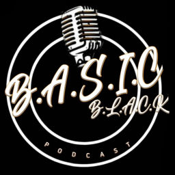 Podcast thumbnail for B.A.S.I.C B.L.A.C.K Podcast