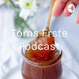 Podcast thumbnail for Toms Første Podcast
