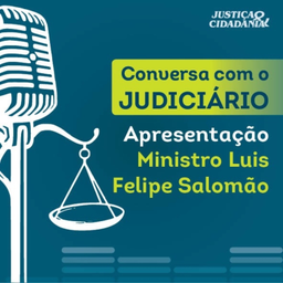 Podcast thumbnail for Conversa com o Judiciário, por Ministro Luis Felipe Salomão