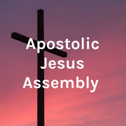 Podcast thumbnail for Apostolic Jesus Assembly