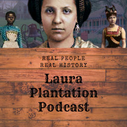 Podcast thumbnail for Laura Plantation