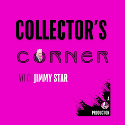 Podcast thumbnail for Collector's Corner with Jimmy Star