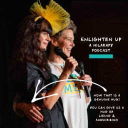Podcast thumbnail for Enlighten Up - A Hilarapy Podcast