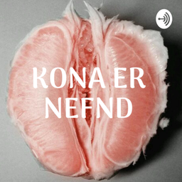 Podcast thumbnail for Kona er nefnd