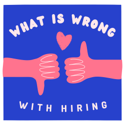 Podcast thumbnail for What is Wrong with Hiring