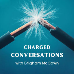 Podcast thumbnail for Charged Conversations w/ Brigham McCown