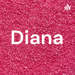 Podcast thumbnail for Diana