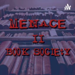 Podcast thumbnail for Menace II Book Society