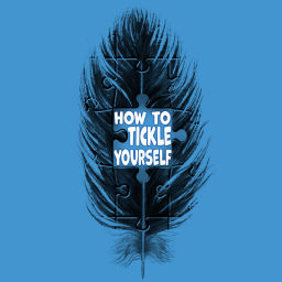 Podcast thumbnail for How To Tickle Yourself