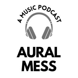 Podcast thumbnail for Aural Mess