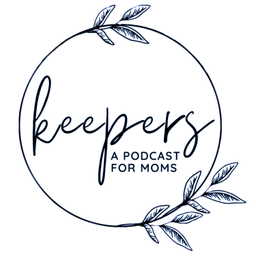 Podcast thumbnail for Keepers - Encouragement for Moms
