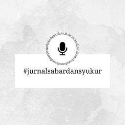 Podcast thumbnail for #jurnalsabardansyukur