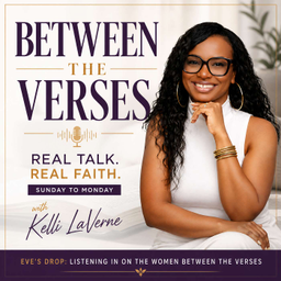 Podcast thumbnail for Between The Verses — Real Talk. Real Faith.