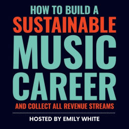 Podcast thumbnail for How to Build a Sustainable Music Career and Collect All Revenue Streams