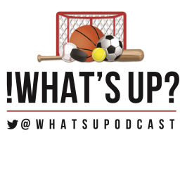Podcast thumbnail for What's Up? The Sports Podcast!