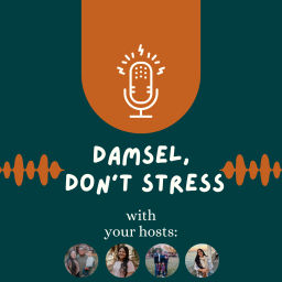 Podcast thumbnail for Damsel, Don't Stress