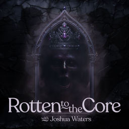 Podcast thumbnail for Rotten to the Core
