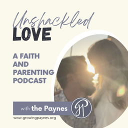 Podcast thumbnail for Unshackled Love: Parenting in Faith