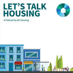 Podcast thumbnail for Let's Talk Housing: a Podcast by BC Housing
