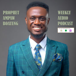 Podcast thumbnail for Prophet Ampaw Boateng Audio Podcast