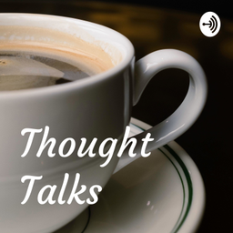 Podcast thumbnail for Thought Talks