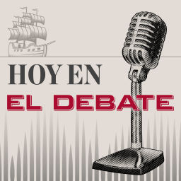 Podcast thumbnail for Hoy en El Debate