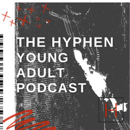 Podcast thumbnail for The Hyphen Young Adult Podcast