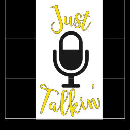 Podcast thumbnail for Just Talkin'