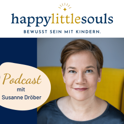Podcast thumbnail for Happy little souls - Bewusst sein mit Kindern