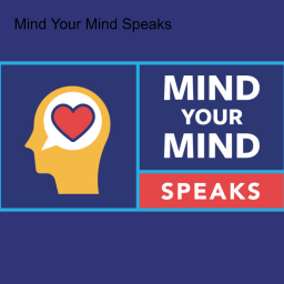 Podcast thumbnail for Mind Your Mind Speaks