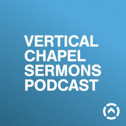 Podcast thumbnail for Vertical Chapel – Sermons
