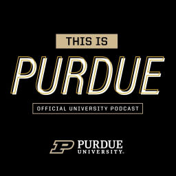 Podcast thumbnail for This Is Purdue