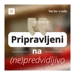 Podcast thumbnail for Pripravljeni na (ne)predvidljivo