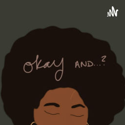 Podcast thumbnail for okay AND...?