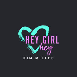 Podcast thumbnail for Hey Girl Hey Podcast with Kim Miller