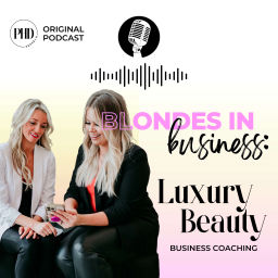 Podcast thumbnail for Blondes in Business: Luxury Beauty Business Coaching