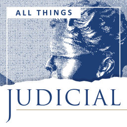 Podcast thumbnail for All Things Judicial