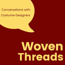 Podcast thumbnail for Woven Threads: Conversations with Costume Designers