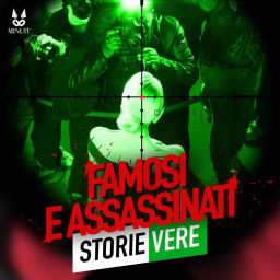 Podcast thumbnail for Famosi e Assassinati • Storie Vere
