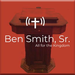 Podcast thumbnail for Ben Smith: All for the Kingdom