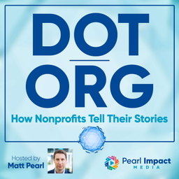 Podcast thumbnail for Dot Org: How Nonprofits Tell Their Stories