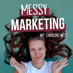Podcast thumbnail for Messy Marketing | Copywriting & Launch Podcast mit Fokus auf ethisches Marketing