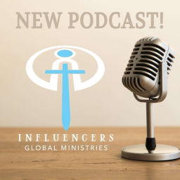 Podcast thumbnail for Influencers Global Ministries