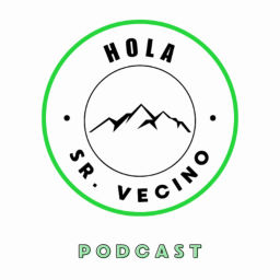 Podcast thumbnail for Hola Señor Vecino